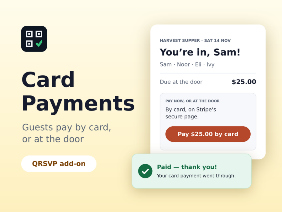 QRSVP Card Payments: guests pay by card when they sign up, or at the door — Sam’s booking for the Harvest Supper with a “Pay $25.00 by card” button on Stripe’s secure page, and “Paid — thank you!”